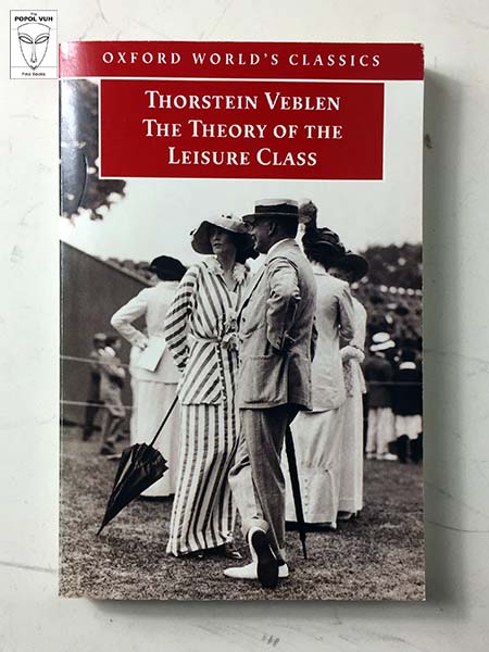 Thorstein Veblen - The Theory Of The Leisure Class